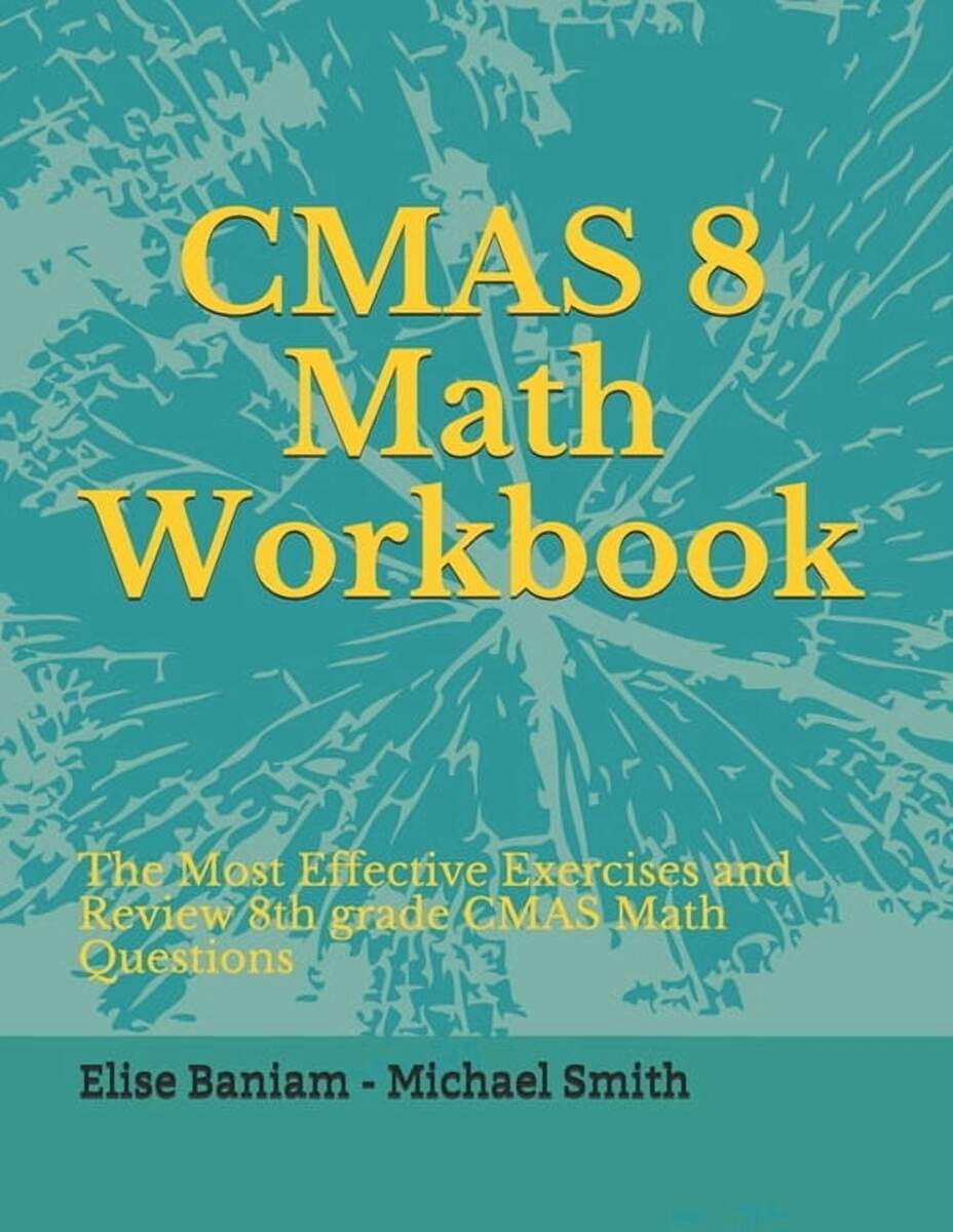 8th Grade CMAS Math Questions And Review The Most Effective Exercises Paperback Walmart 8th Grade CMAS Math Questions And Review The Most Effective Exercises Paperback Walmart