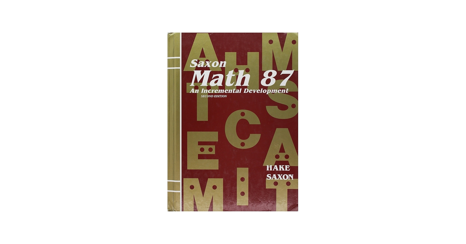 Saxon Math 87 An Incremental Development Stephen Hake 9780565771881 Amazon Books Saxon Math 87 An Incremental Development Stephen Hake 9780565771881 Amazon Books